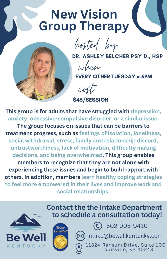 New Vision Group for adults that have struggled with depression, anxiety, obsessive-compulsive disorder, or a similar issue. call 502 908 9410 for more info!